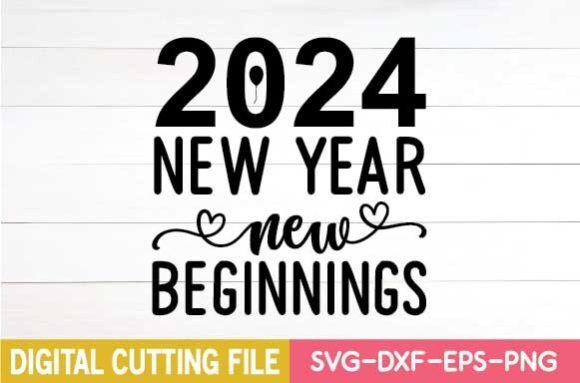 2024 New Year New Beginnings Svg: A Versatile Graphics Craft