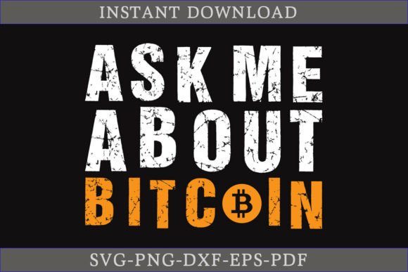 Ask Me About Bitcoin T-shirt SVG: A Modern Graphics Craft