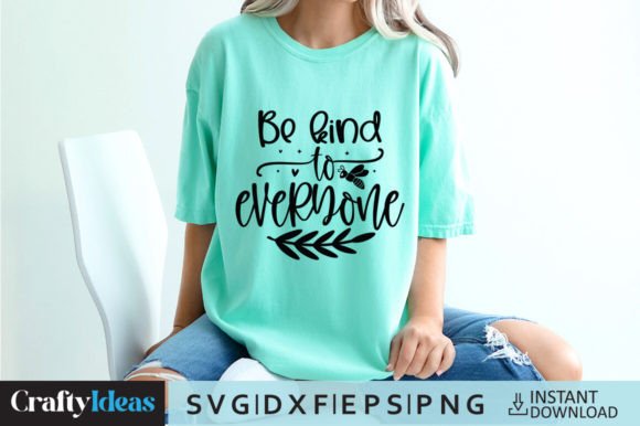 Be Kind to Everyone SVG Quote for Graphics and Crafts