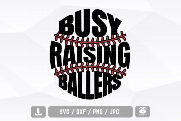 Busy Raising Ballers Svg: A Versatile Graphics Asset for Crafts