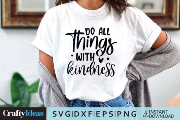 Do All Things with Kindness SVG Quote for Crafts and Graphics