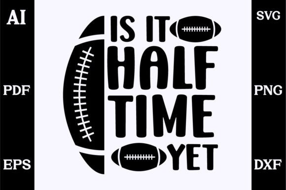 Is It Halftime Yet SVG: A Dynamic Craft for Sports Graphics