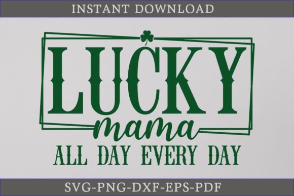 Lucky Mama All Day Every Day Shirt SVG for Creative Graphics