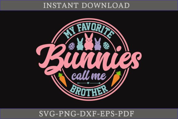 My Favorite Bunnies Call Me Brother SVG: A Graphics Gem for Crafts