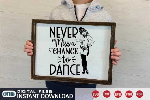 Never Miss a Chance to Dance Svg: A Graphics Must for Crafts
