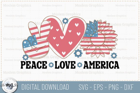 Peace Love America - 4th of July SVG for Graphics and Crafts