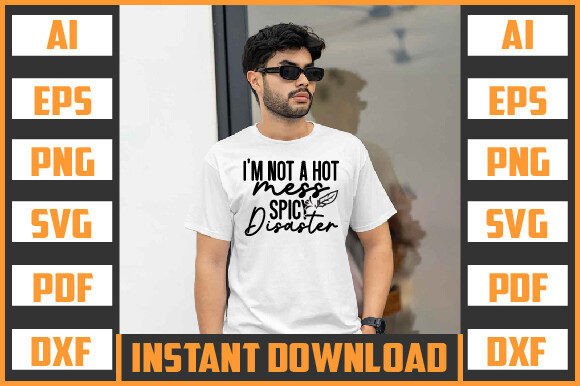 Spicy and Bold: I M NOT a HOT MESS SVG for Crafts
