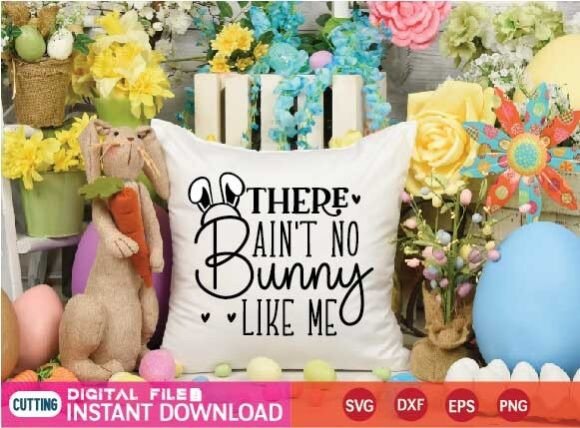 There Ain't No Bunny Like Me Svg: A Unique Graphics Asset for Crafts
