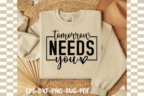 Tomorrow Needs You Motivational Svg: A Crafty Graphics Gem